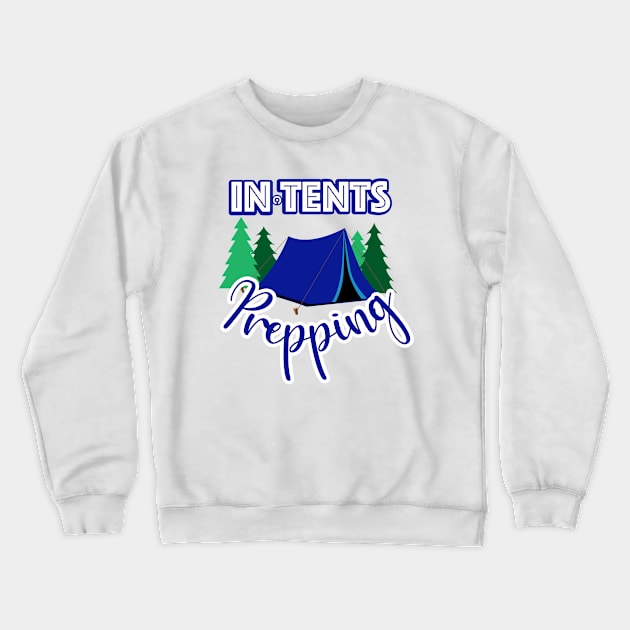 In Tents Prepping Crewneck Sweatshirt by FamilyCurios